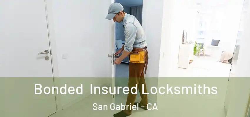 Bonded Insured Locksmiths San Gabriel - CA