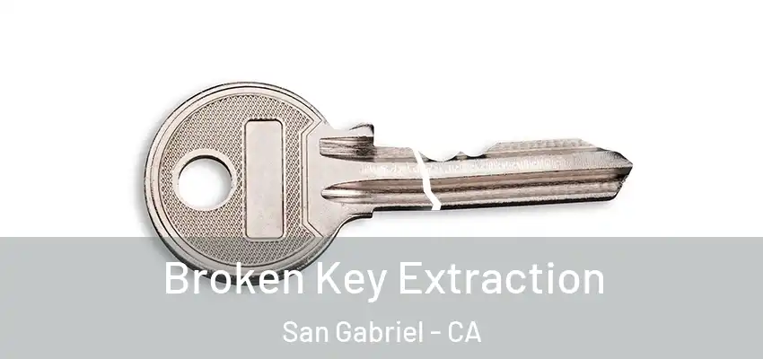Broken Key Extraction San Gabriel - CA