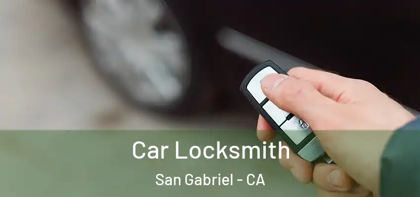  Car Locksmith San Gabriel - CA