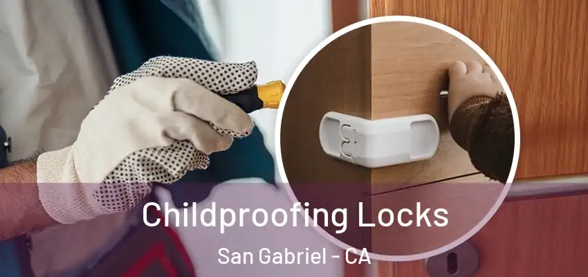 Childproofing Locks San Gabriel - CA