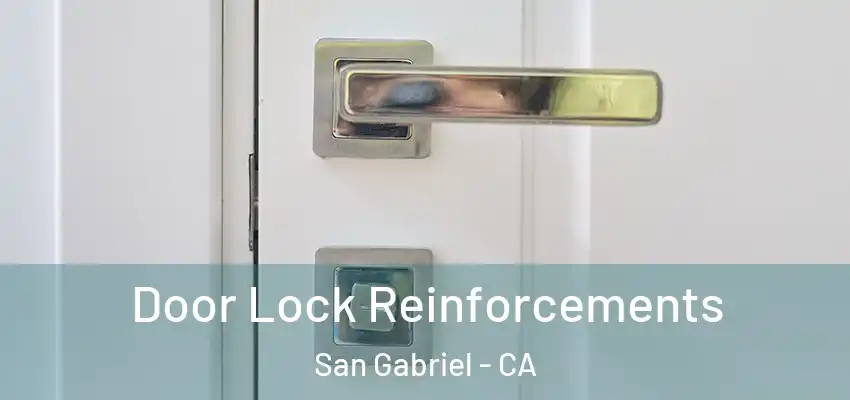 Door Lock Reinforcements San Gabriel - CA