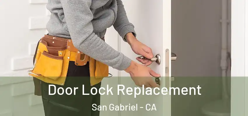 Door Lock Replacement San Gabriel - CA