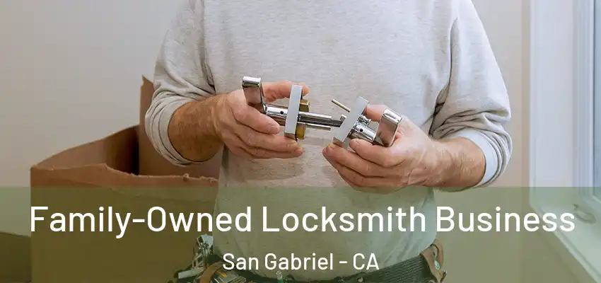 Family-Owned Locksmith Business San Gabriel - CA