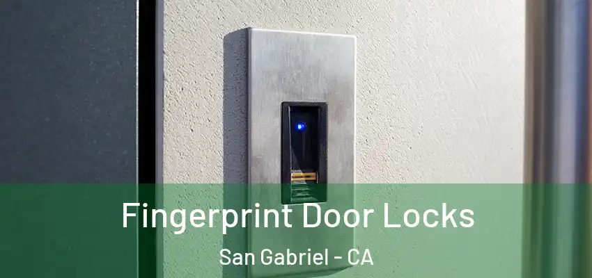 Fingerprint Door Locks San Gabriel - CA
