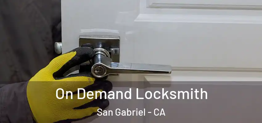  On Demand Locksmith San Gabriel - CA