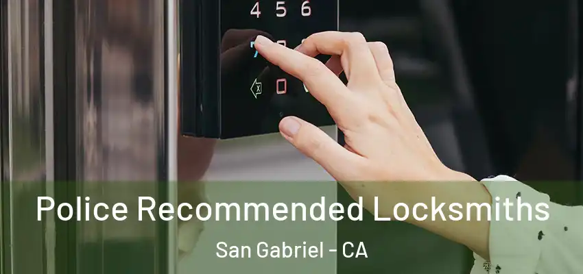  Police Recommended Locksmiths San Gabriel - CA
