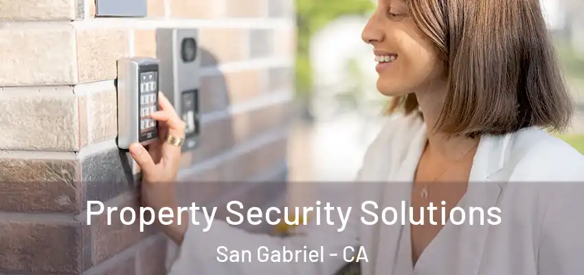  Property Security Solutions San Gabriel - CA