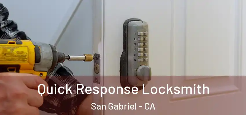  Quick Response Locksmith San Gabriel - CA