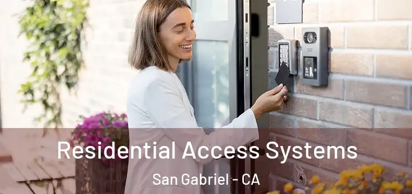 Residential Access Systems San Gabriel - CA