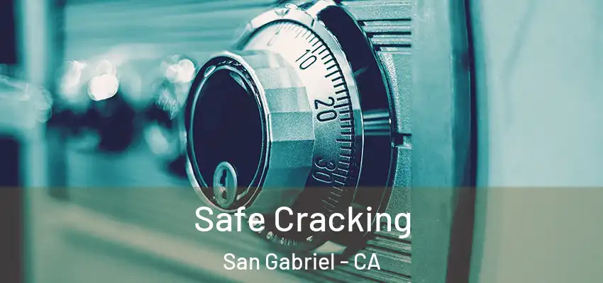  Safe Cracking San Gabriel - CA