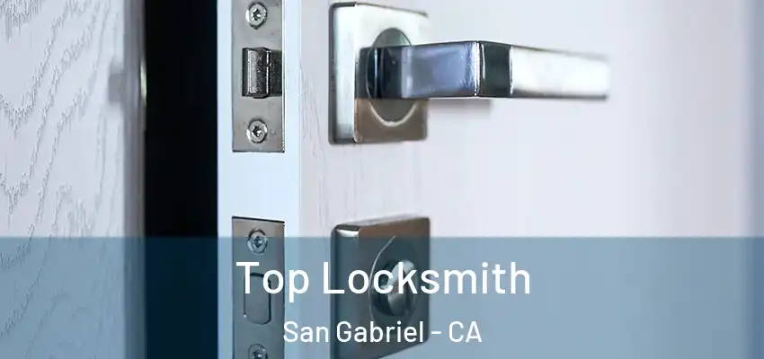 Top Locksmith San Gabriel - CA