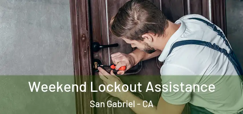 Weekend Lockout Assistance San Gabriel - CA